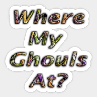 Halloween Colored Lettering Where My Ghouls At? Sticker